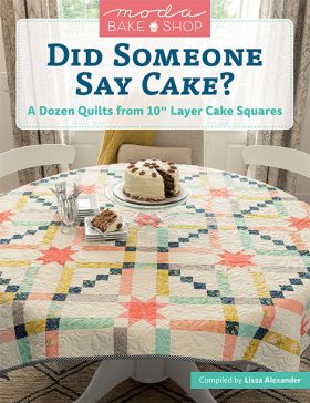 B1579, Moda Bake Shop - Did Someone Say Cake? - A Dozen Quilts from 10" Layer Cake Squares